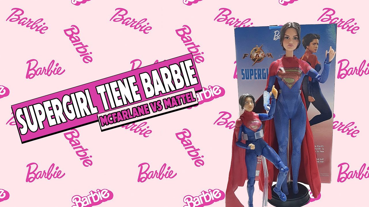¡Supergirl tiene Barbie! | McFarlane Toys VS Mattel ¿Cuál es mejor?