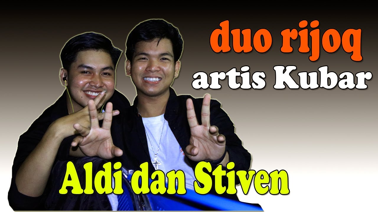 Aldi dan Steven/artis rijoq/rijoq kubar