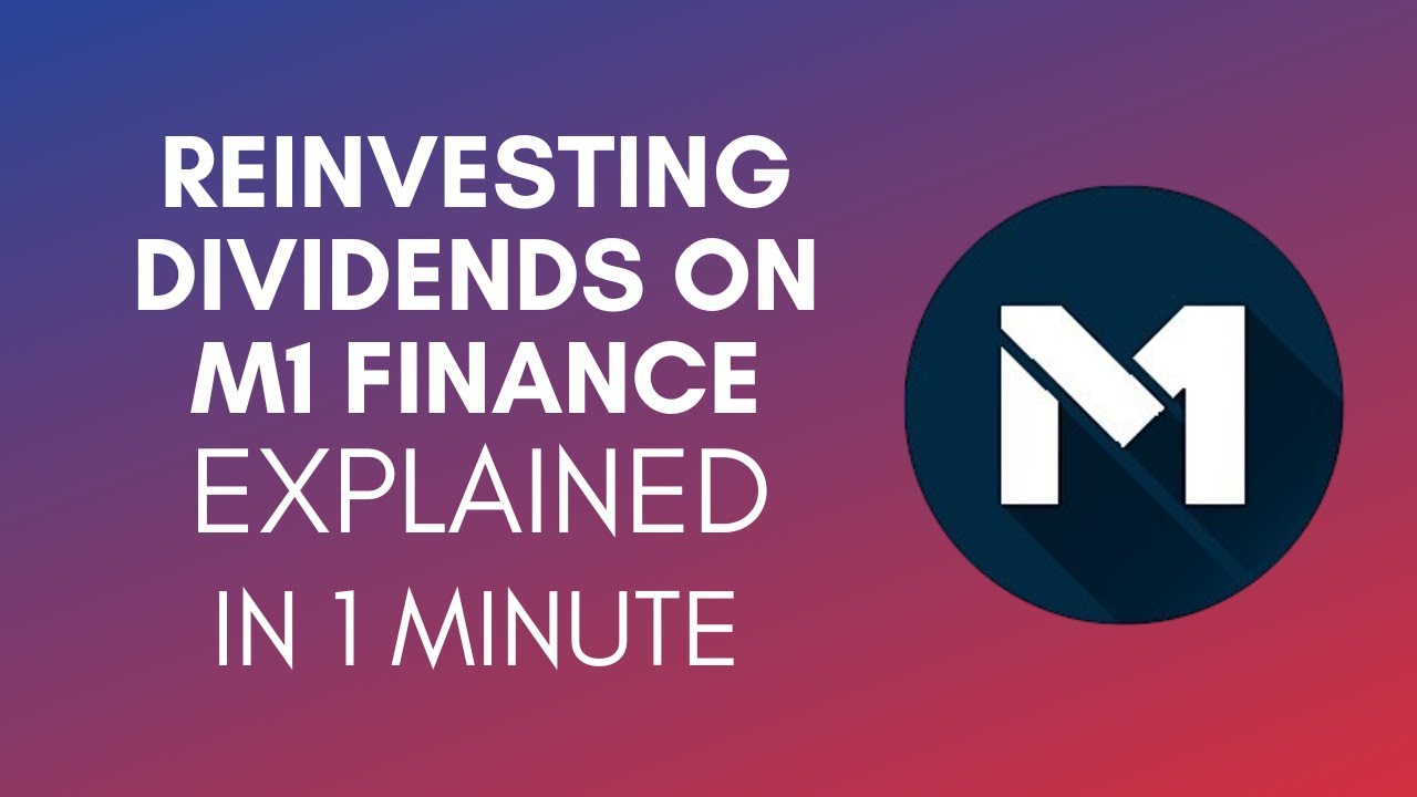 How To Reinvest Dividends On M1 Finance? (2024)