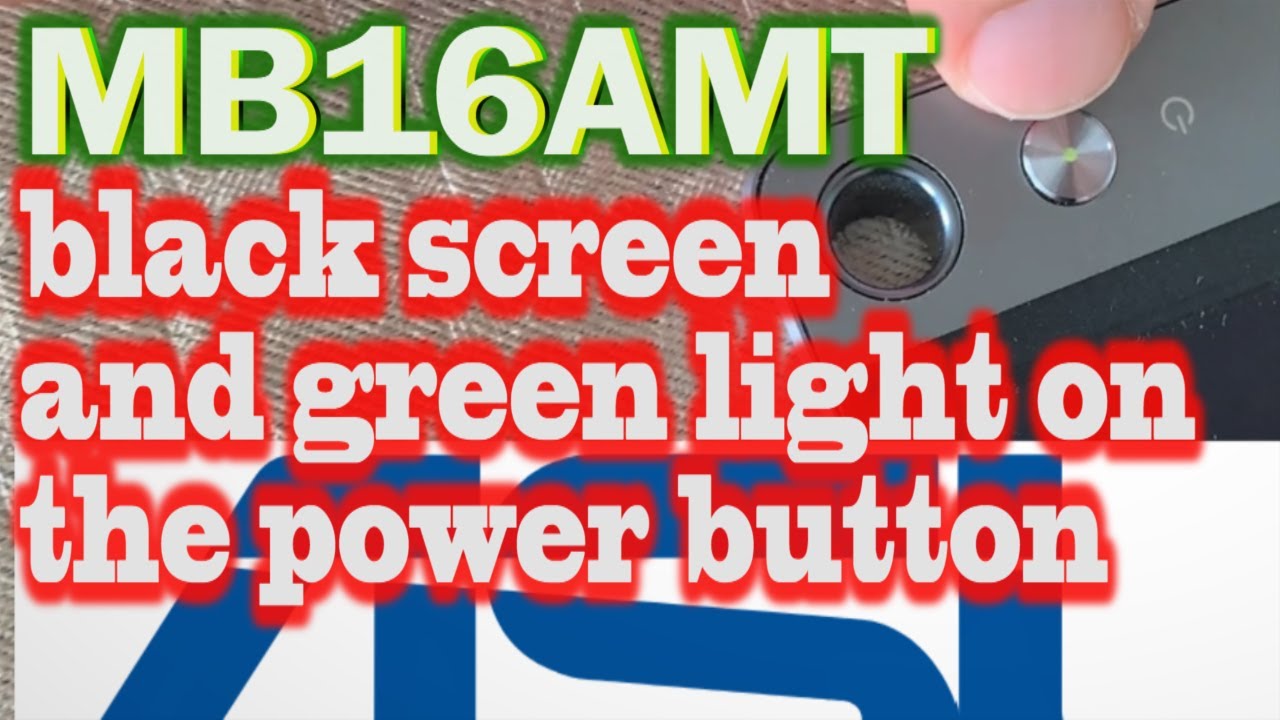 How to Repair ASUS MB16AMT locked with the black screen and green light on the power button STEM Edu