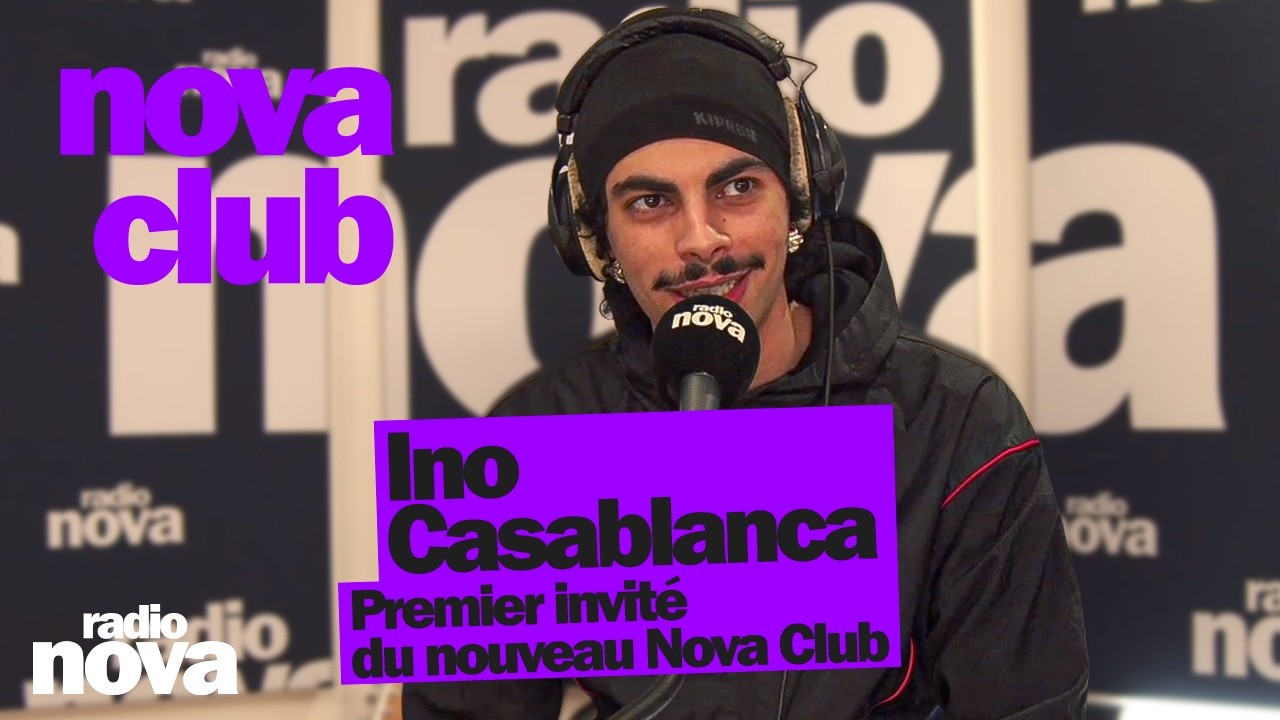 Ino Casablanca est le premier invité du nouveau Nova Club