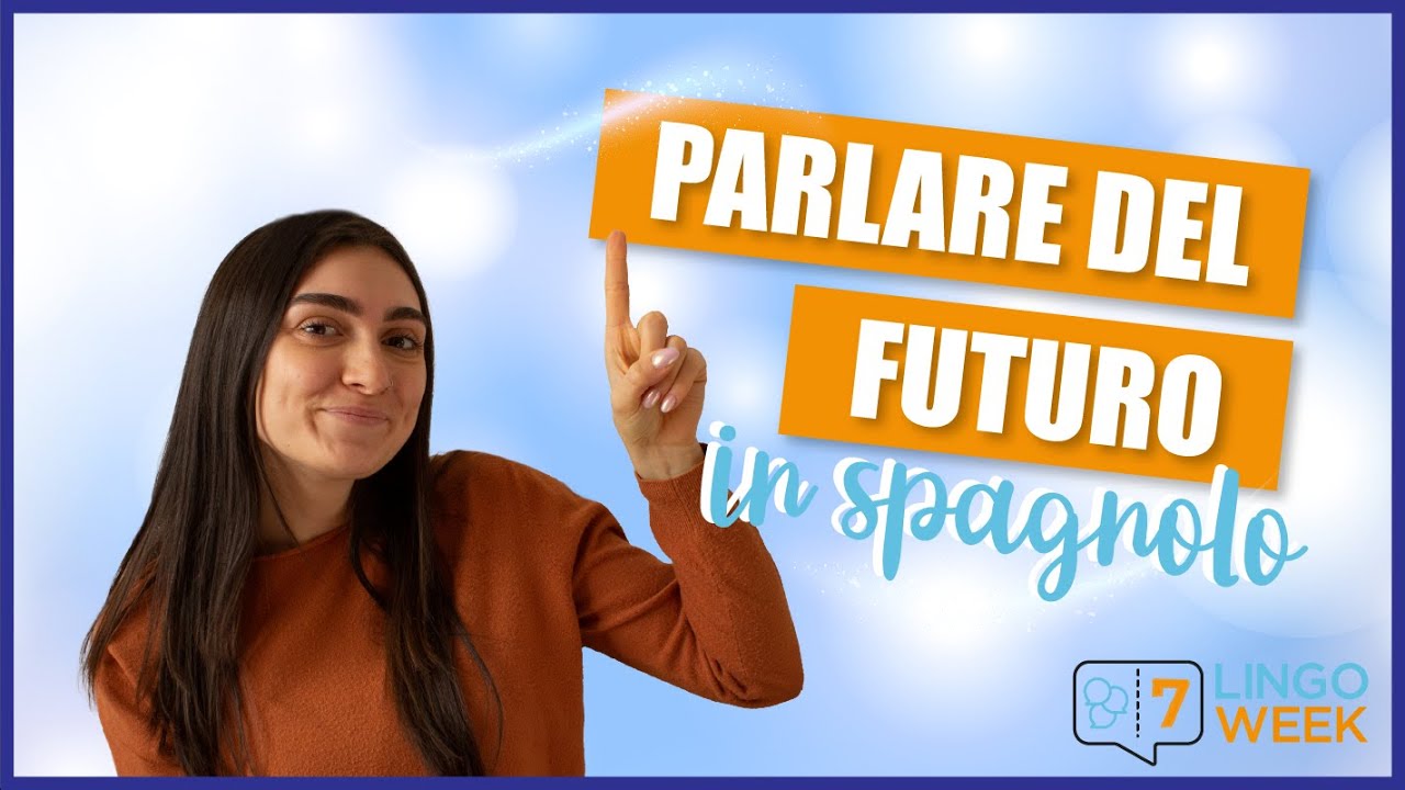 Futuro simple y compuesto in spagnolo: spiegazione semplice ed esercizi | Lingo Week