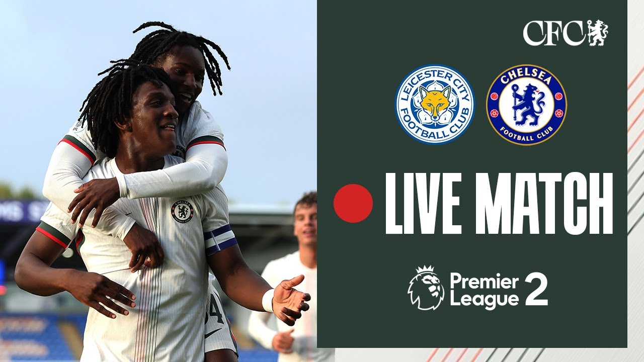 🔵 LIVE MATCH: Leicester U21 vs Chelsea U21 | Premier League 2 | 26/01/2026 | Chelsea FC 2025/26