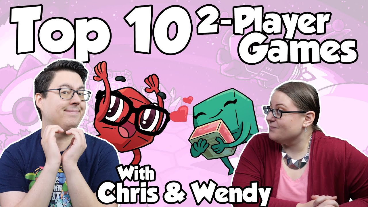 Top 10 Two-Player Games - with Chris and Wendy