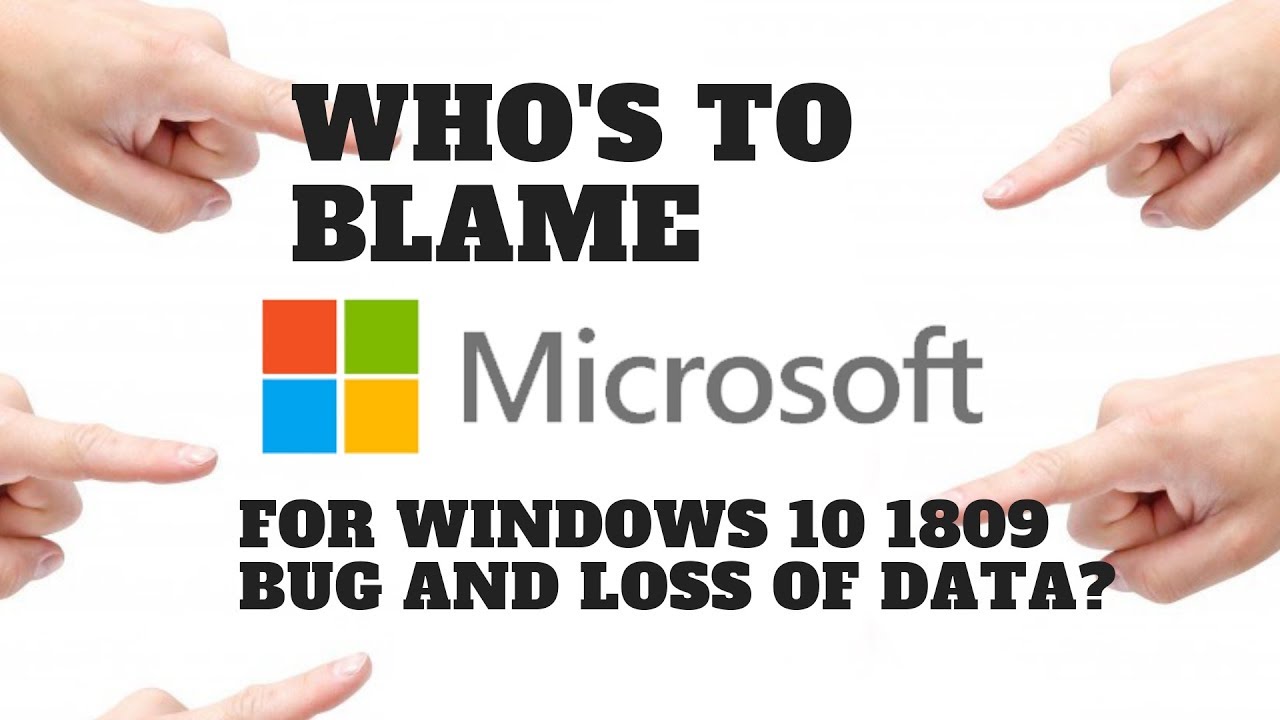 Who's to Blame for Windows 10 1809 Bug and Loss of Data ?