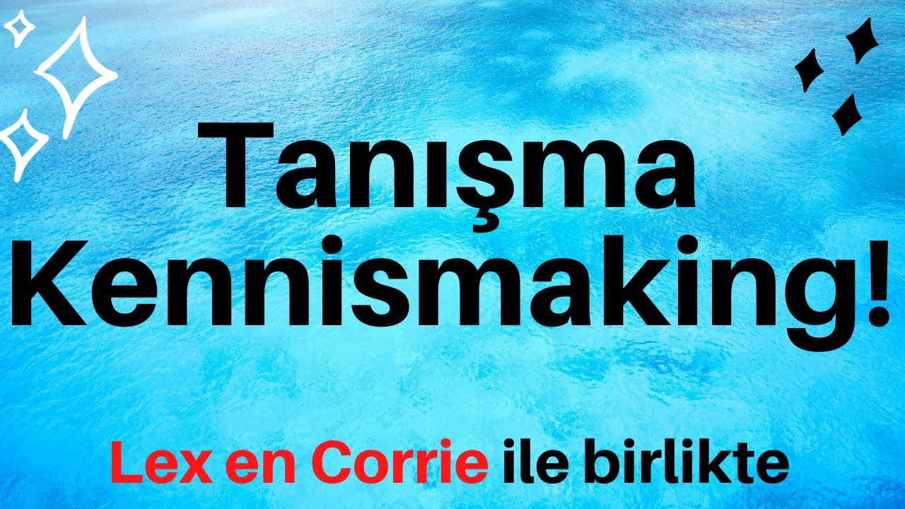 Önemli ve temel tanışma kalıpları! - Kennismaking! Vedalaşma! - Afscheid nemen!