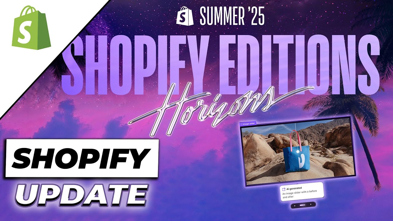 Shopify Editions Summer 2025 - Das beste Shopify Update jemals?
