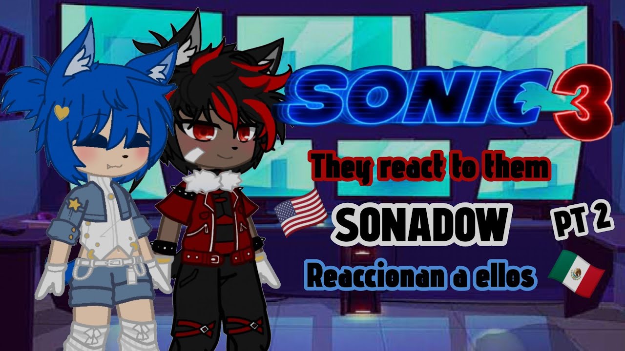 The Sonic 3 characters react to them (pt2) (Maria/Sonadow)🇺🇸🇲🇽