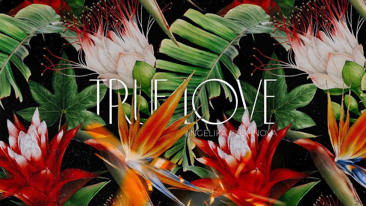 Angelika Pushnova - True Love