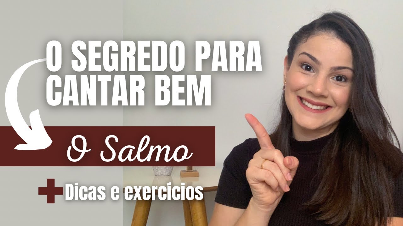 CANTE BEM O SALMO | Tudo o que você precisa saber para cantar melhor