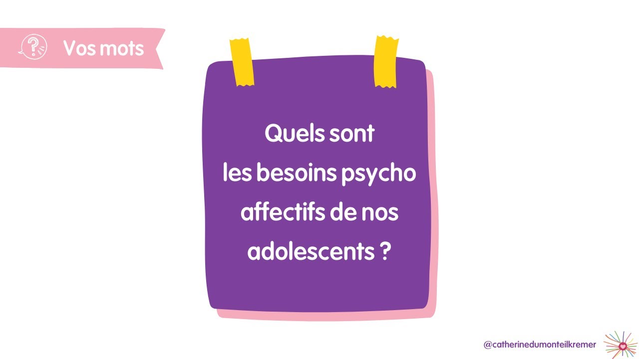Les besoins psycho affectifs de nos ados