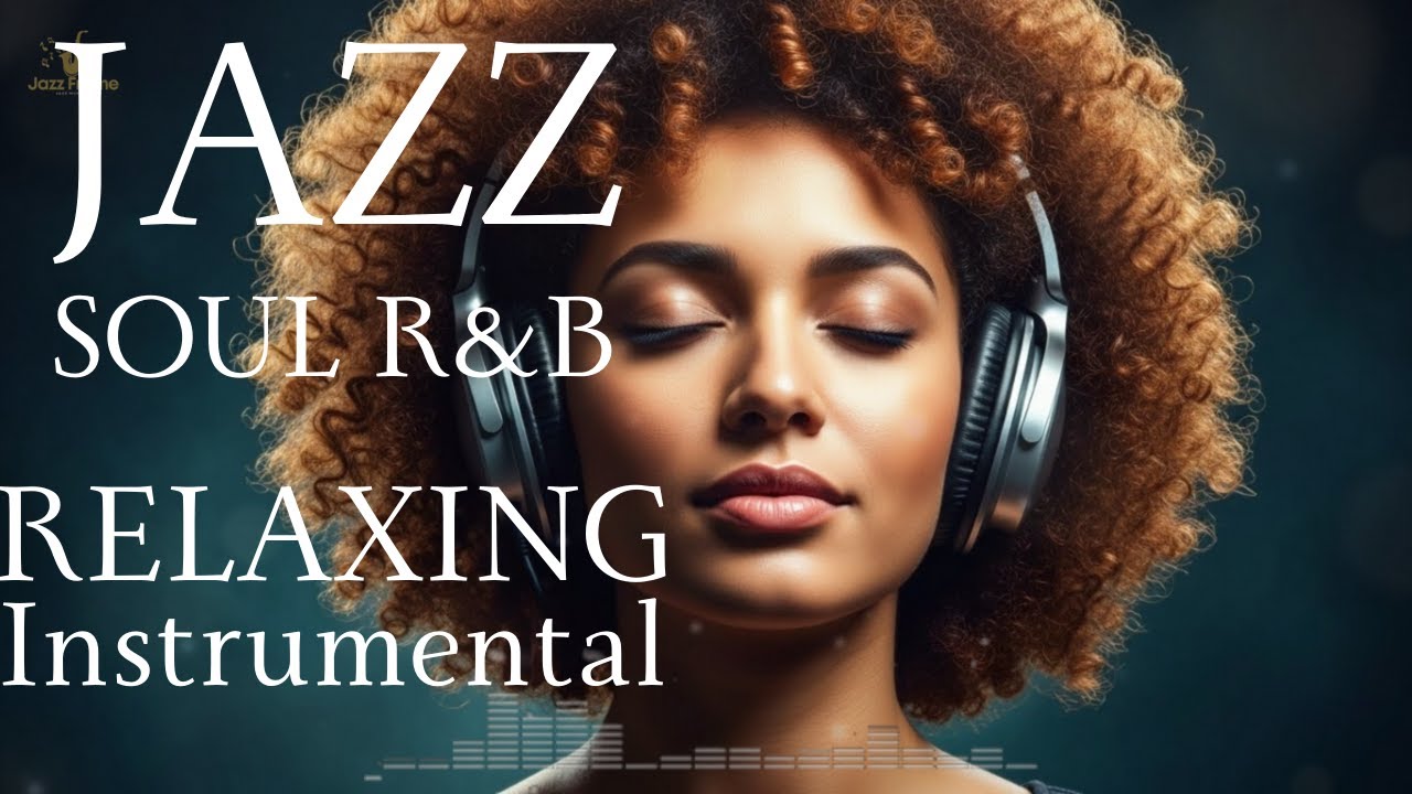R&B Soul &ndash; Mellow Smooth Jazz Instrumental ｜Study &bull; Work &bull; Relax