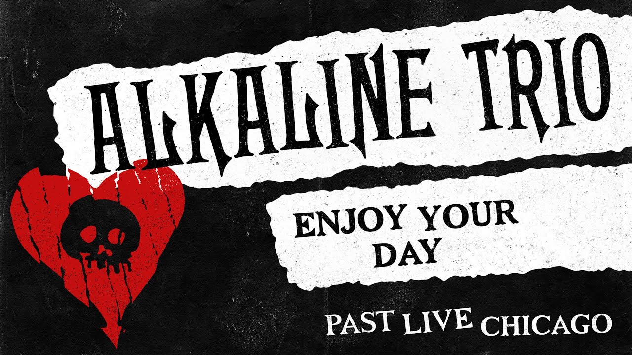 Alkaline Trio - Enjoy Your Day (Live) - Past Live