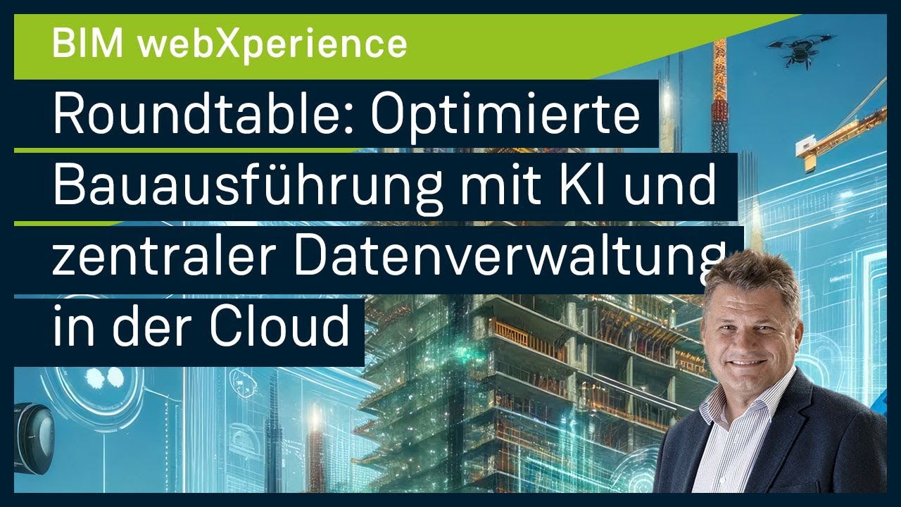 Roundtable: Optimierte Bauausführung mit KI und zentraler Datenverwaltung in der Cloud