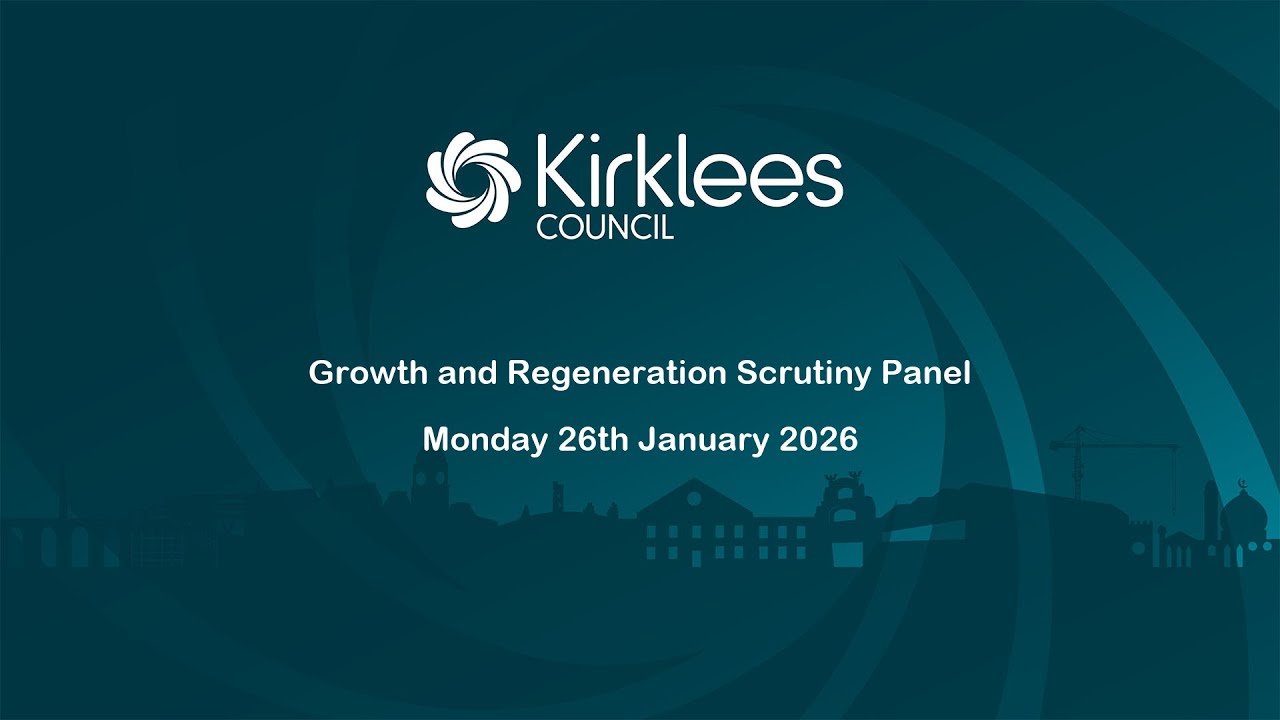 Kirklees Council Growth and Regeneration Scrutiny Panel - 26th January 2026