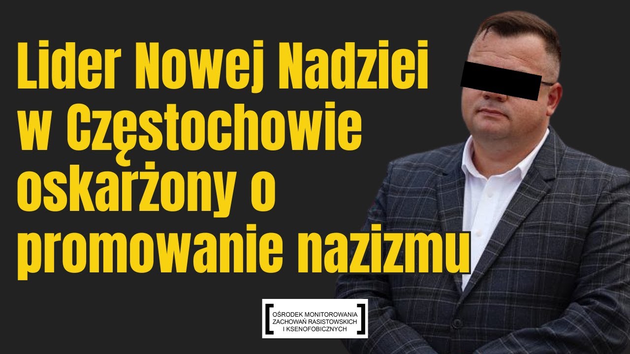 LIDER NOWEJ NADZIEI W CZĘSTOCHOWIE OSKARŻONY O PROMOWANIE NAZIZMU