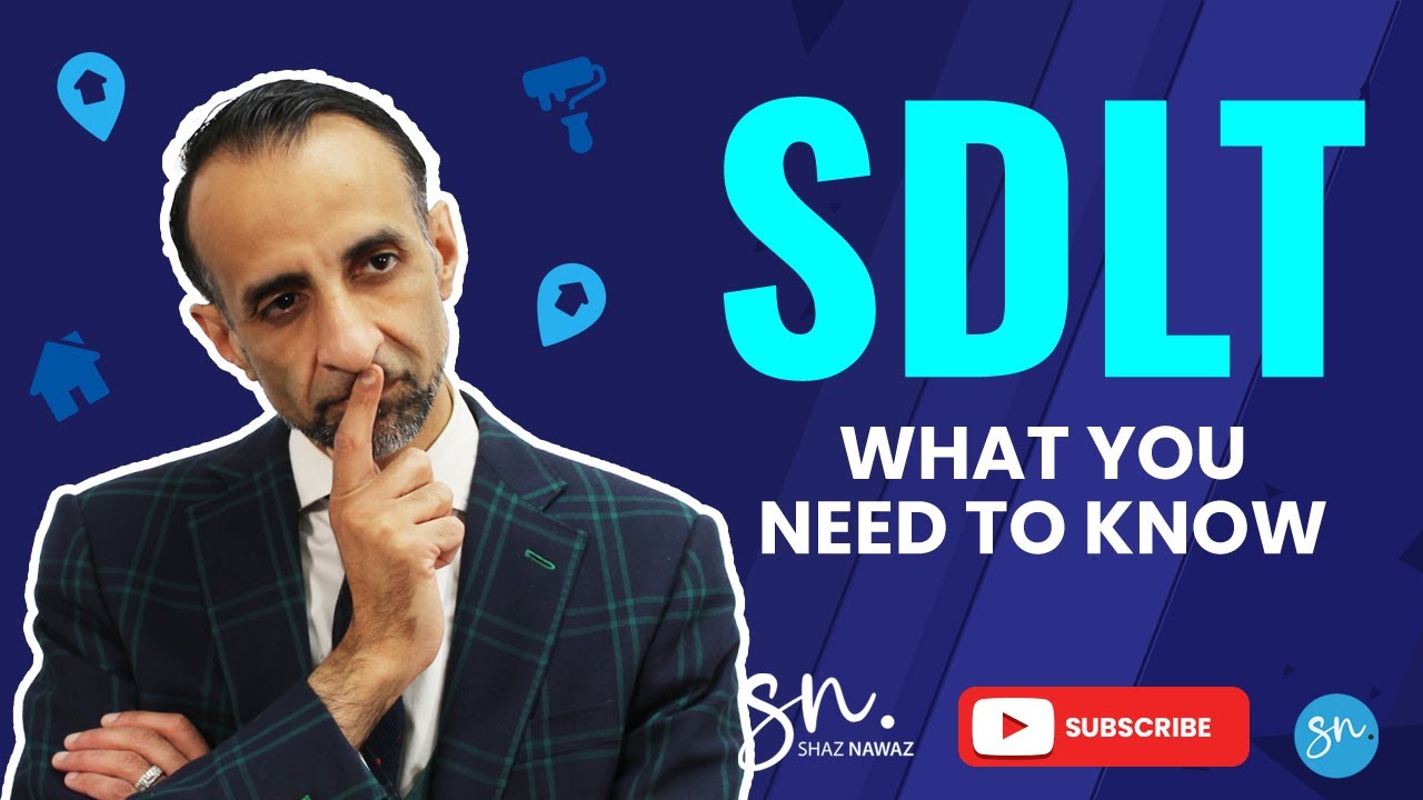 Stamp Duty Land Tax (SDLT): Things You Should Know | Shaz Nawaz