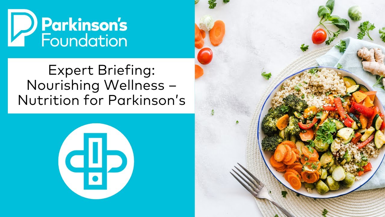 Expert Briefing: Nutrition for Parkinson's Disease | Parkinson's Foundation