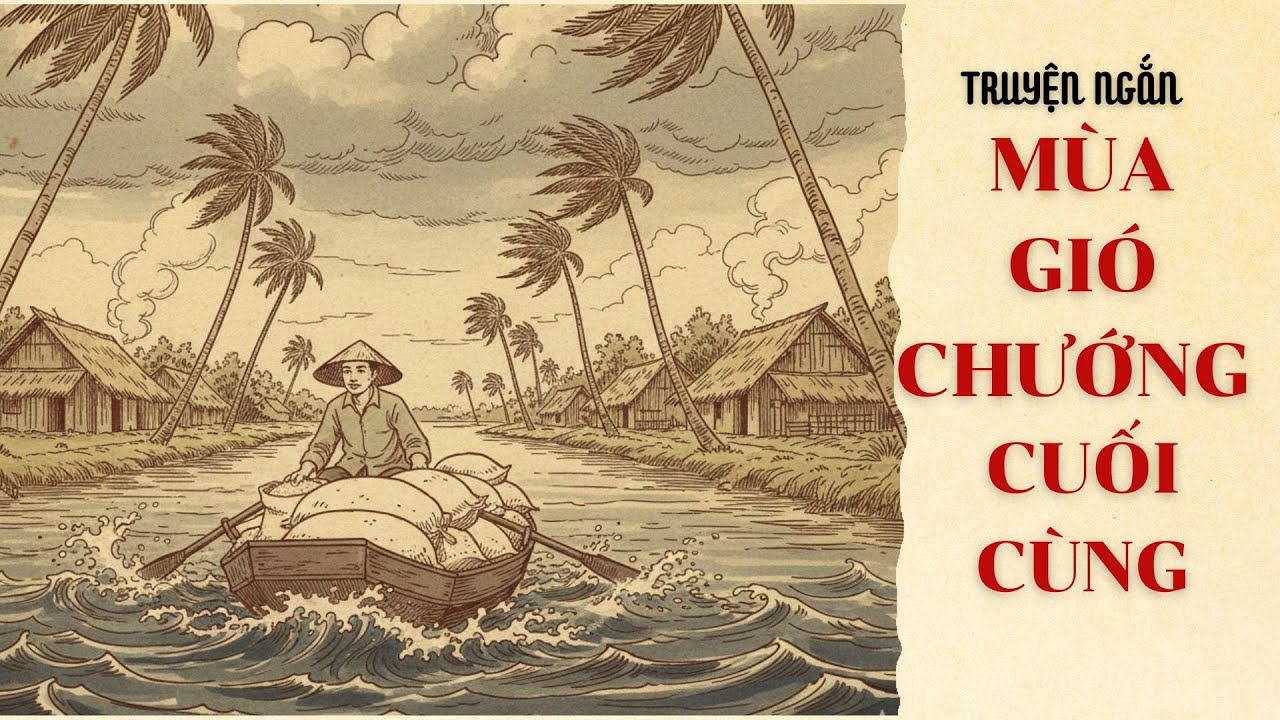 Mùa gió chướng cuối cùng - Chuyện miền sông nước