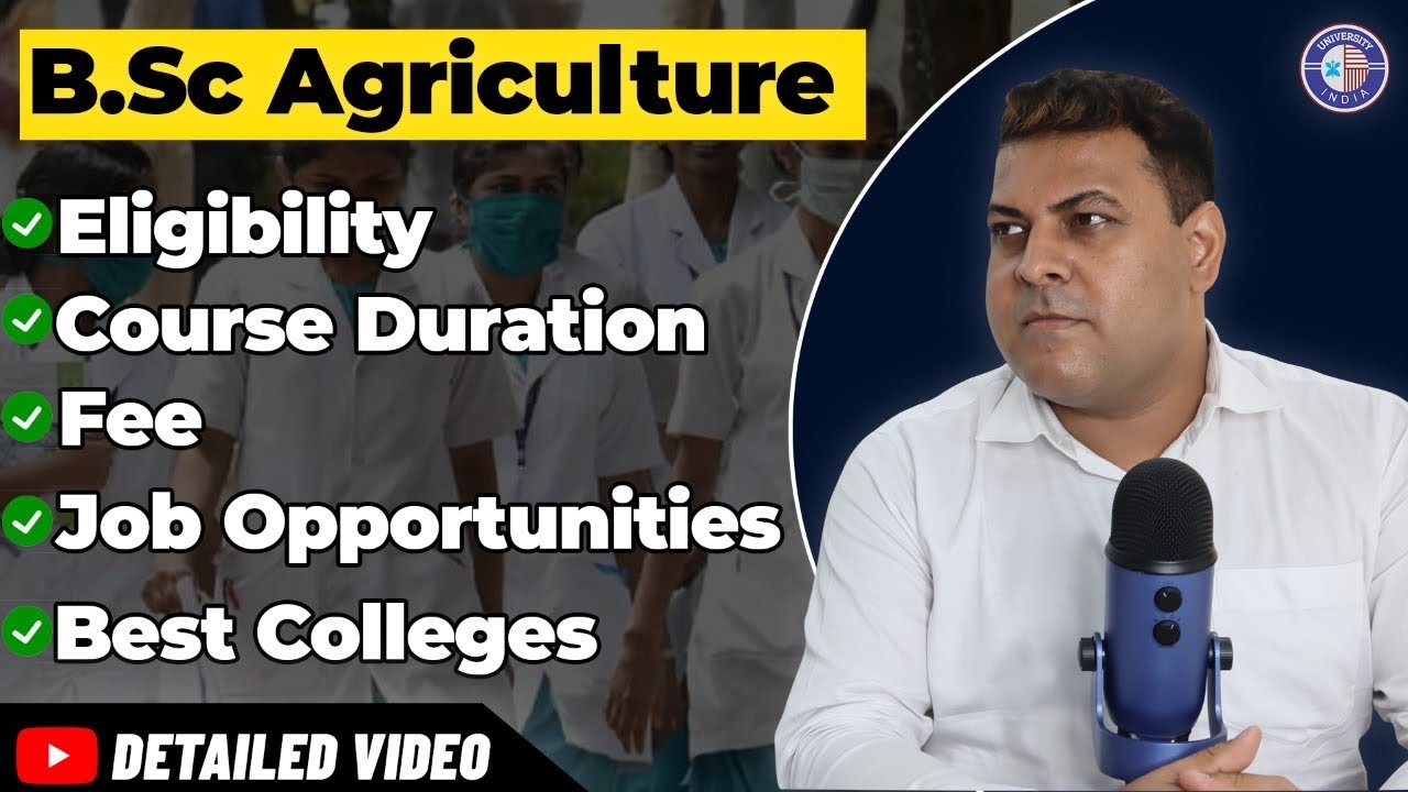 Complete information about B.Sc Agriculture! Eligibility, Admission Process, Best College, Fees etc.