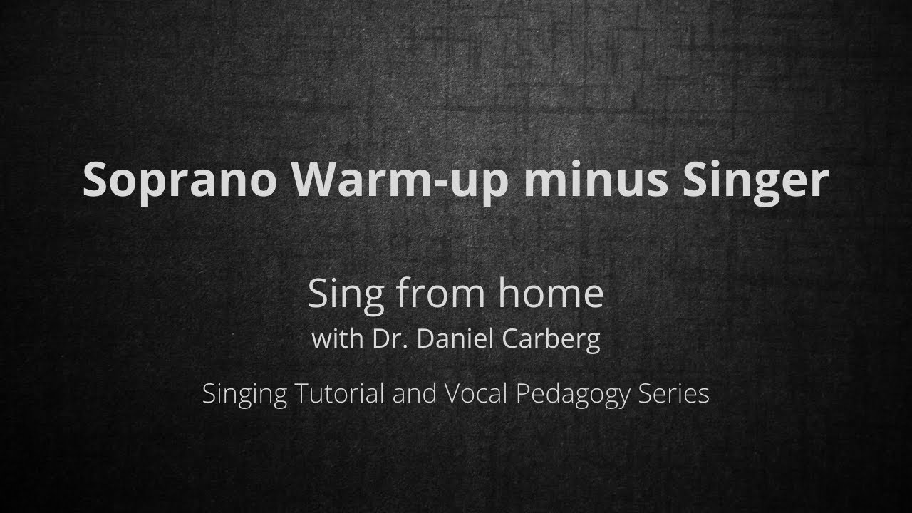 Sing from home with Dr. Daniel Carberg/soprano warmup minus-singer version