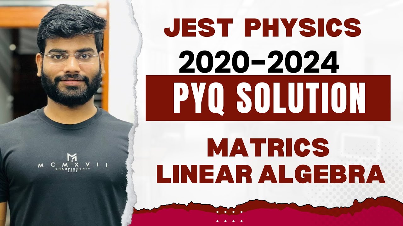 Jest physics 2020-2024 pyq detailed solution| mathematical physics| matrics and linear algebra