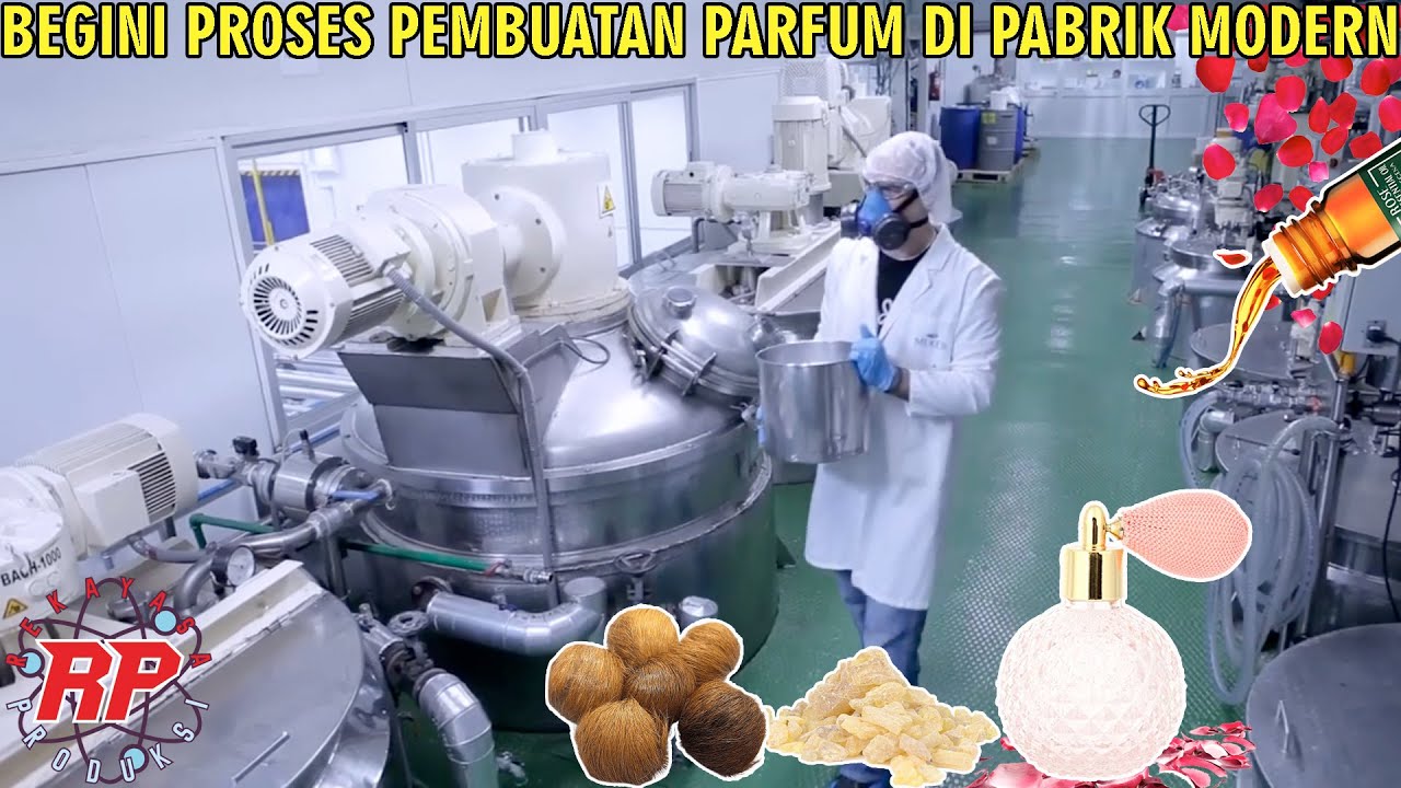 BEGINI PROSES PEMBUATAN PARFUM DI PABRIK MODERN | DARI KEBUN MAWAR HINGGA KE BOTOL
