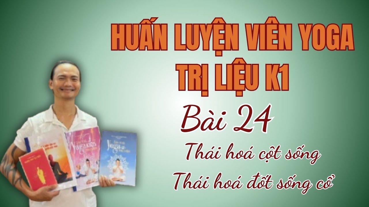 Thái Hoá Cột Sống/Thái Hoá Đốt Sống Cổ/Bài 23/Đặng Kim Toàn Yoga Trị Liệu