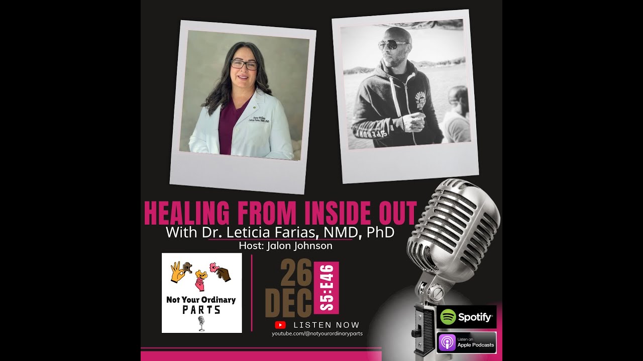 S5 Episode 46: Healing From Inside Out with Dr. Leticia Farias, NMD, PhD