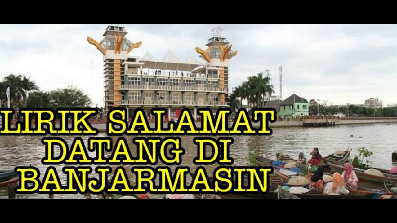 Lirik lagu banjar |salamat datang di banjarmasin