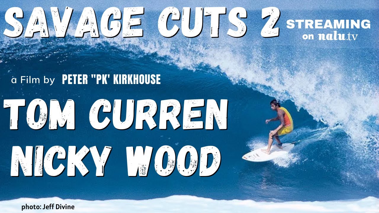 TOM CURREN and NICKY WOOD - SURFING Hawaii  - SAVAGE CUTS 2