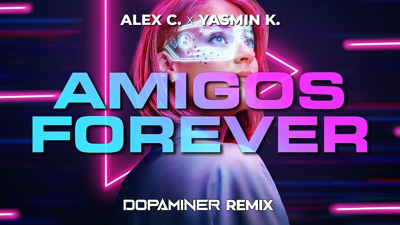 Alex C. feat. Yasmin K. - Amigos Forever (Dopaminer HYPERTECHNO Remix)