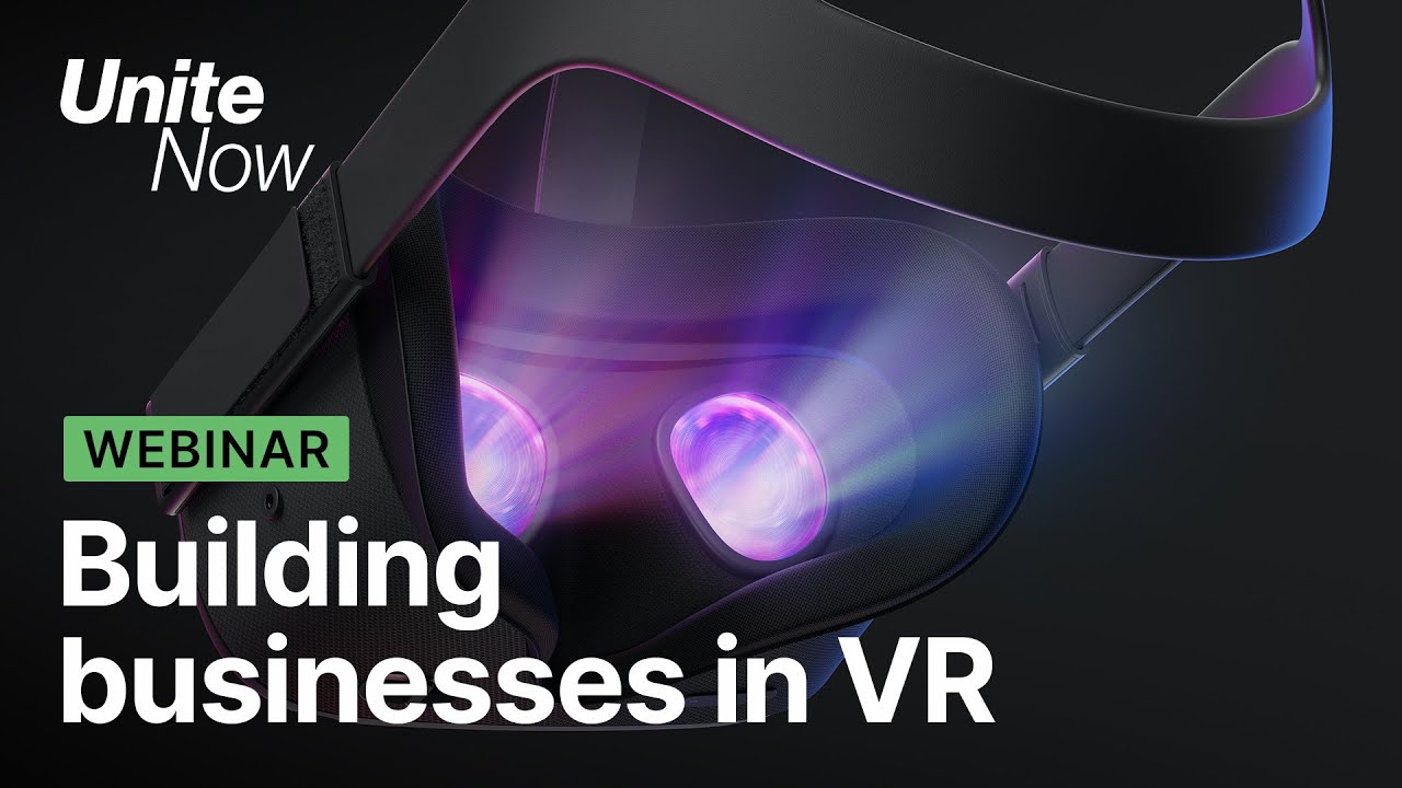 Building businesses in VR: A guide to shipping on Oculus Quest | Unite Now 2020