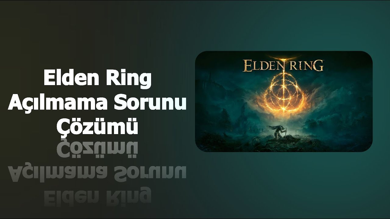 Elden Ring Açılmama Sorunu Kesin Çözüm | Elden Ring Çalışmıyor | Elden Ring Has Stopped Working