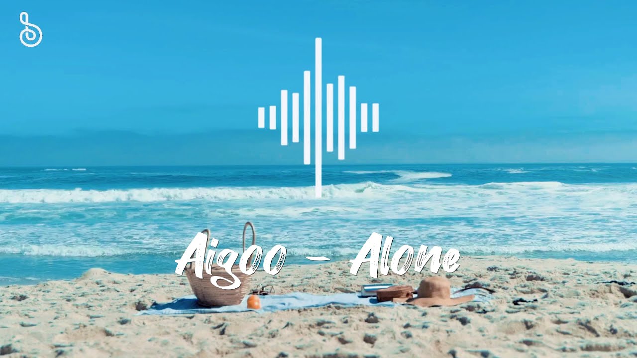 Aigoo - Alone | Chill Out Music Relax 2024