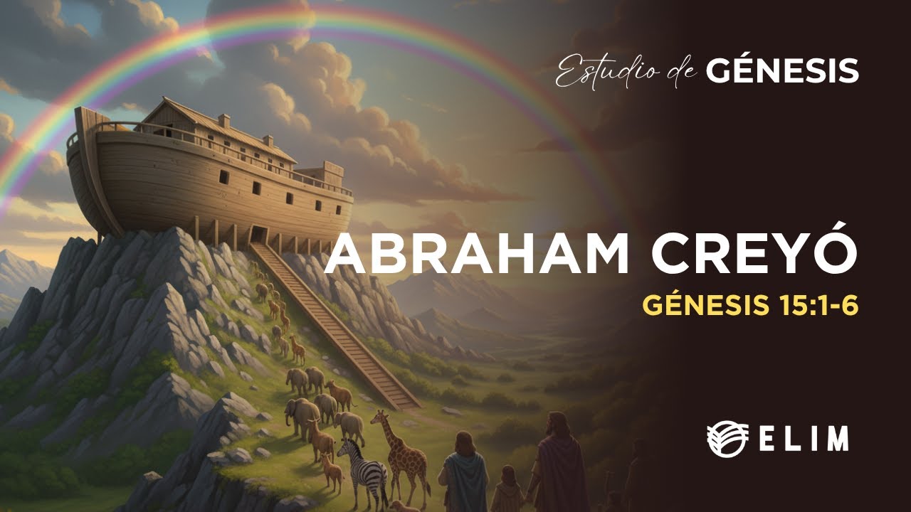 Abraham creyó | Génesis 15:1-6 | Estudio Bíblico