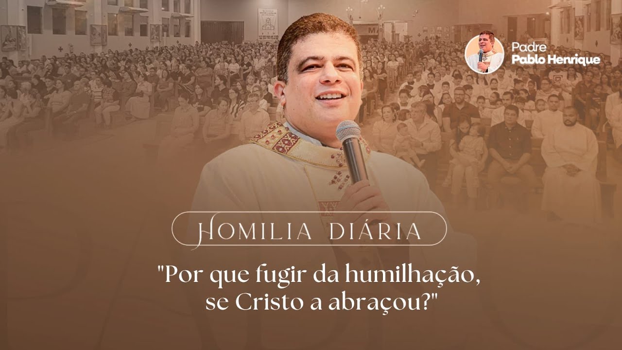 POR QUE FUGIR DA HUMILHAÇÃO, SE CRISTO A ABRAÇOU? HOMILIA DIÁRIA | 18/03/2026 I PE PABLO HENRIQUE 