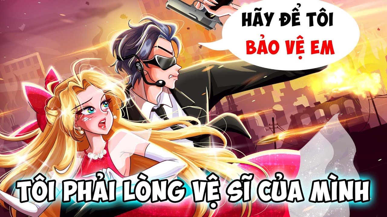 Tôi Phải Lòng Anh Vệ Sĩ Đẹp Trai Của Tôi | Phim Hoạt Hình Dành Cho Tuổi Teen | Nhật Ký Tuổi Teen