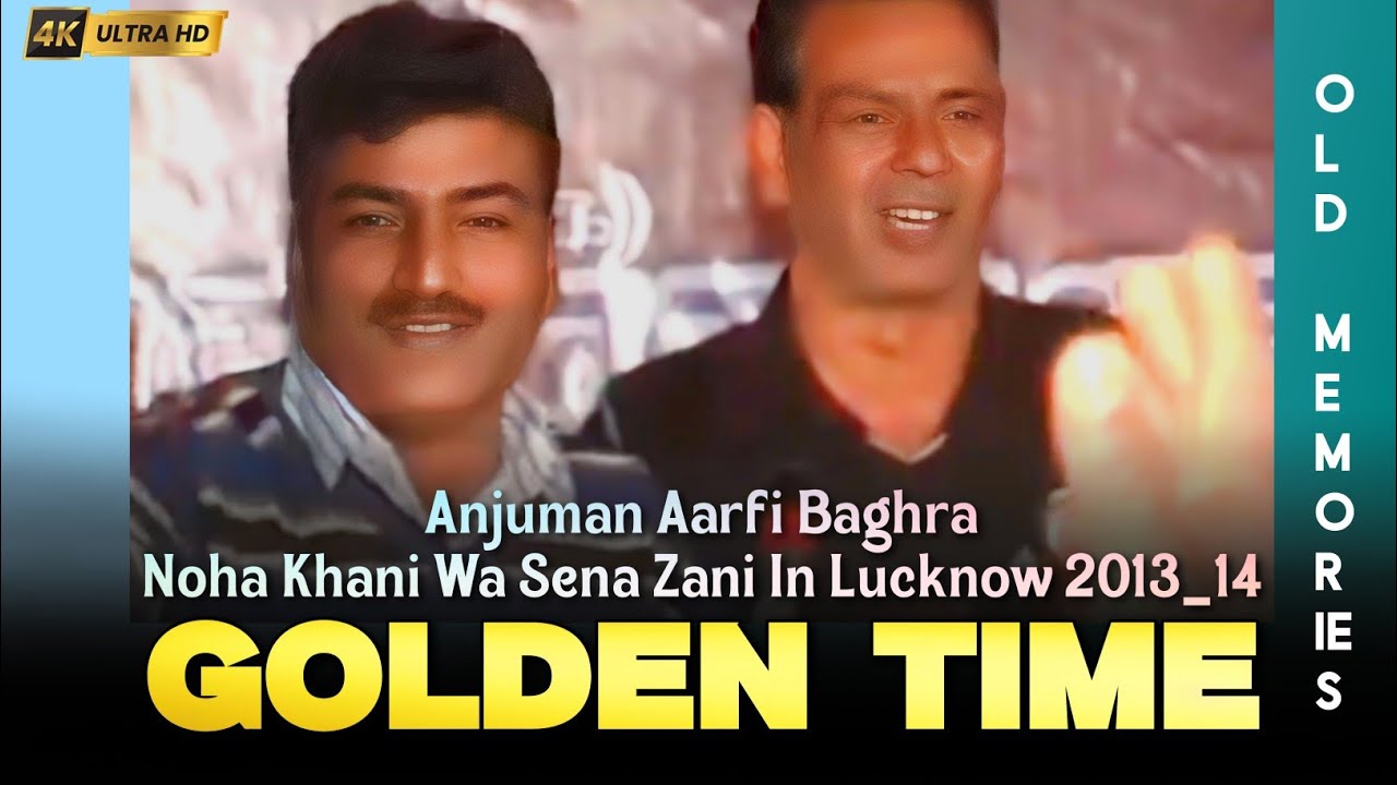 OLD MEMORIES | AnjumanAarfi | Golden Time | Lucknow Noha Khani Wa Sinazani | 2013 _ 14