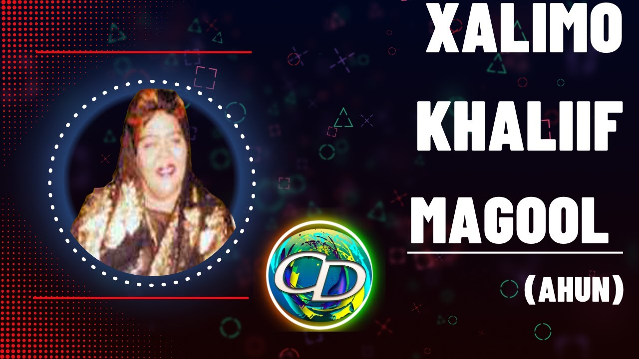 Xalima Khaliif Magool Ahun | Heesta Hoobaalayoow Heedhe