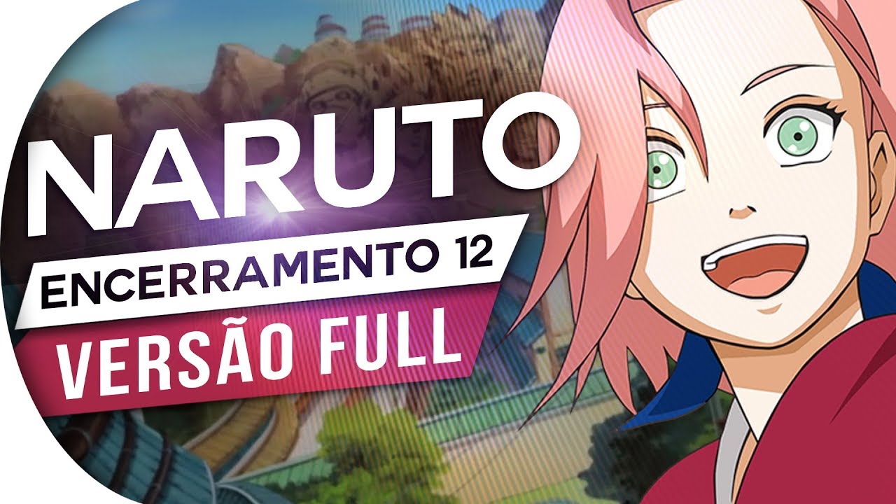 NARUTO - ENCERRAMENTO 12 FULL - PARADE (PORTUGUÊS) - ENDING 12 - ED 12