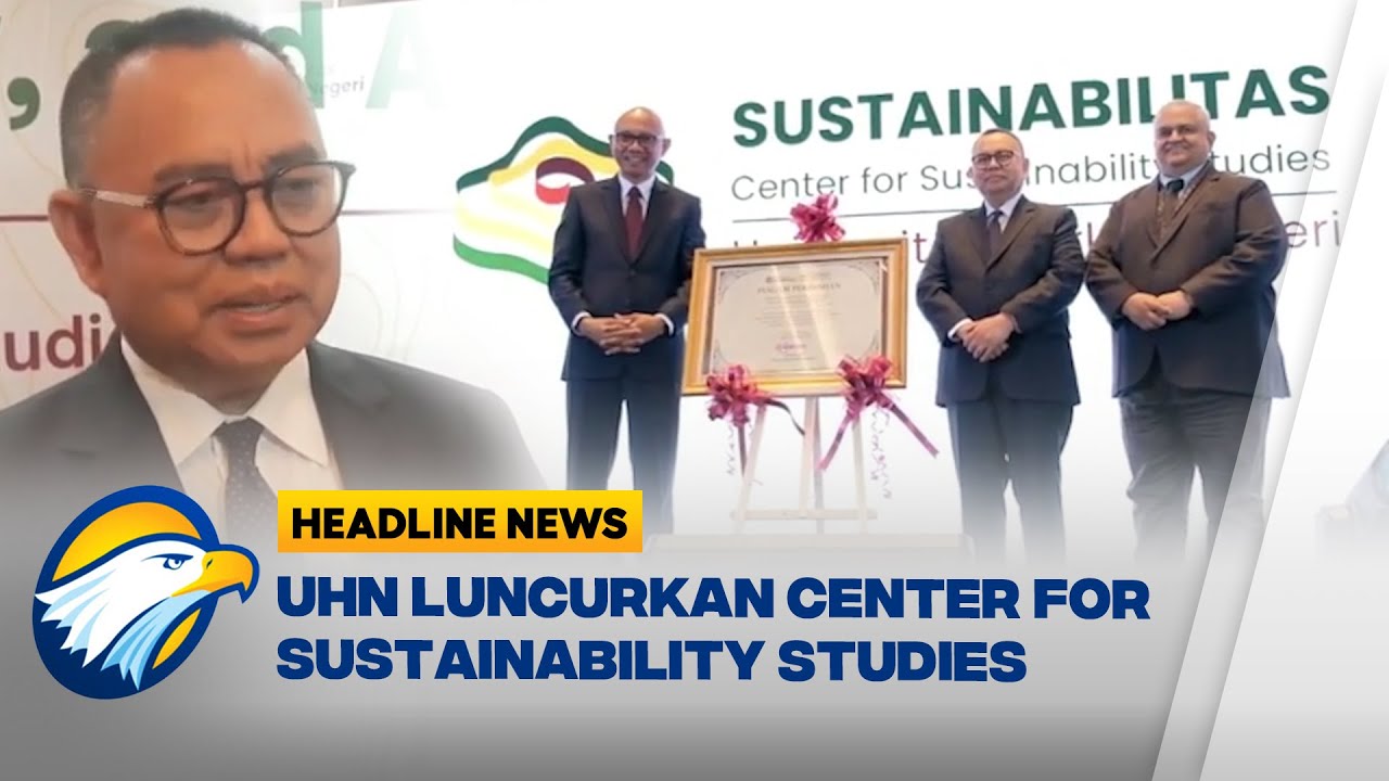 [HEADLINE NEWS, 28/01] UHN Luncurkan Pusat Studi Keberlanjutan Bertaraf Global