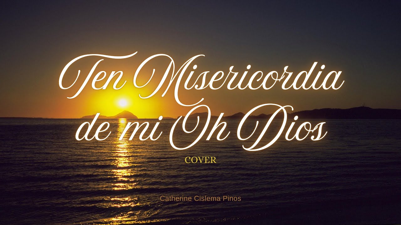 Ten Misericordia de mi Oh Dios (Cover) // Catherine C.