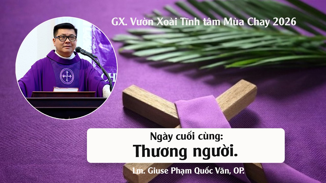 Tĩnh Tâm Mùa Chay 2026 - Gx. Vườn Xoài TGP. Sài Gòn, ngày cuối cùng.