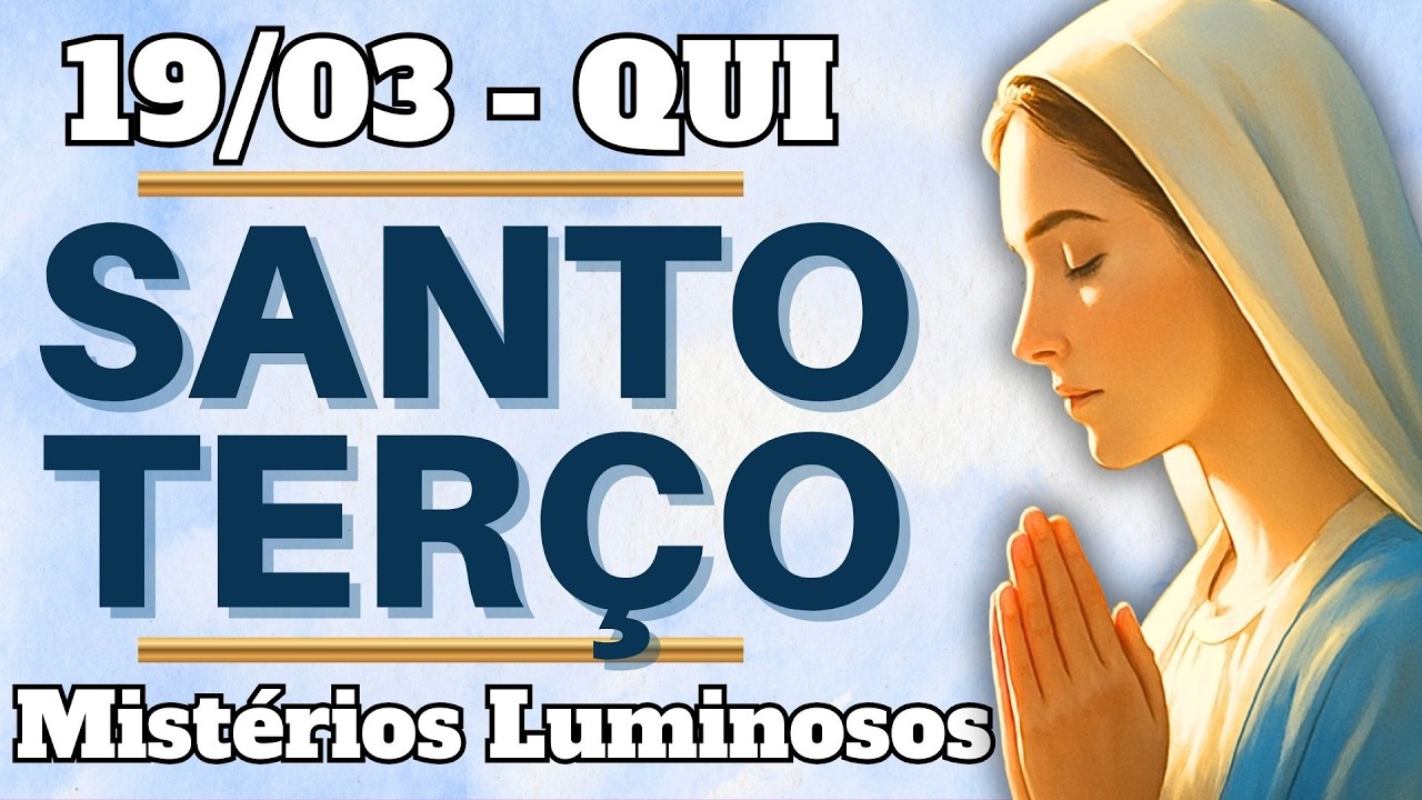📿 TERÇO DE HOJE – 19/03/26 | QUINTA: Mistérios Luminosos