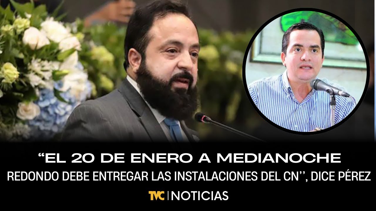 "El 20 de enero a medianoche, Luis Redondo debe entregar las instalaciones del CN", dice Pérez