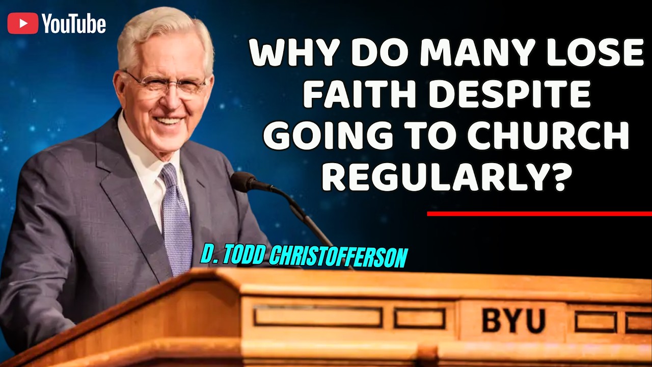D. Todd Christofferson - Why do many lose faith despite going to church regularly?