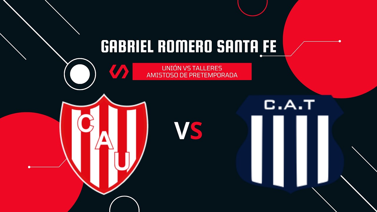 #UNIÓN VS #TALLERES - #FUTBOLFEMENINO -AMISTOSO DE PRETEMPORADA - TRANSMISIÓN #ENVIVO GABRIEL ROMERO