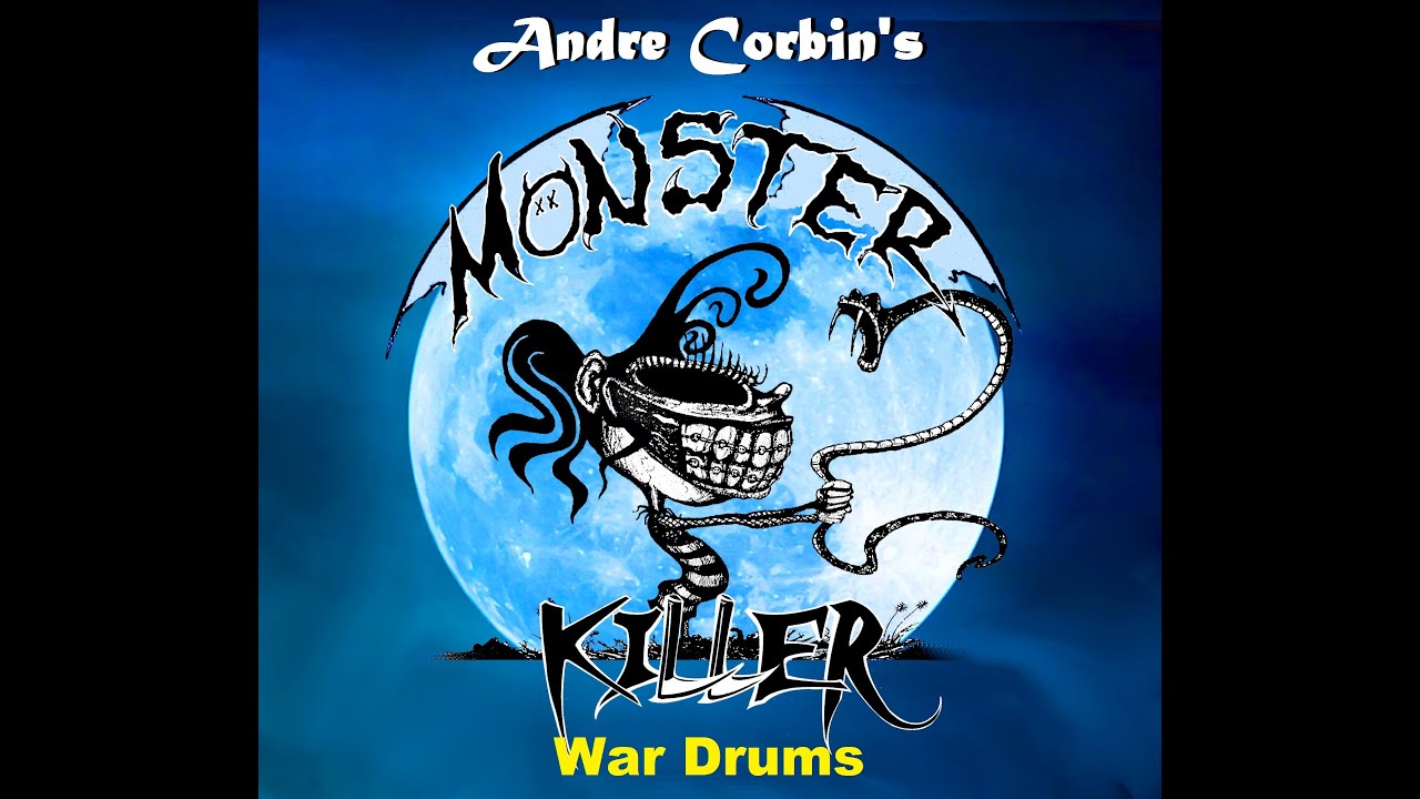 Andre Corbin's Monster Killer / War Drums