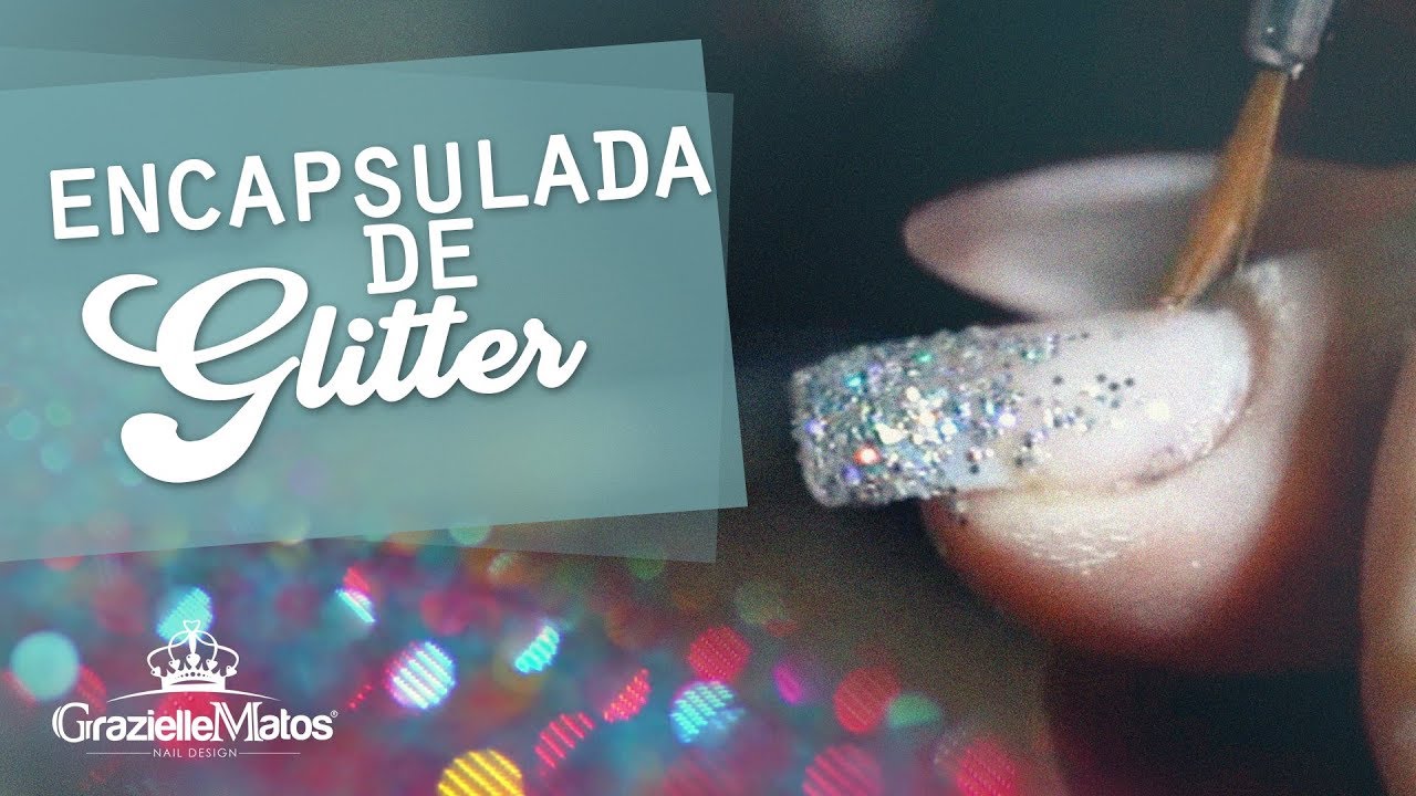 NAIL DESIGN | Encapsulada com Glitter  | PRATICANDO COM A GRAZI